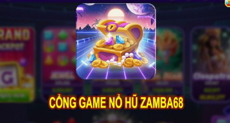 Bước vào thế giới game đổi thưởng Zamba68 để chơi cực phê rinh tiền cực mê